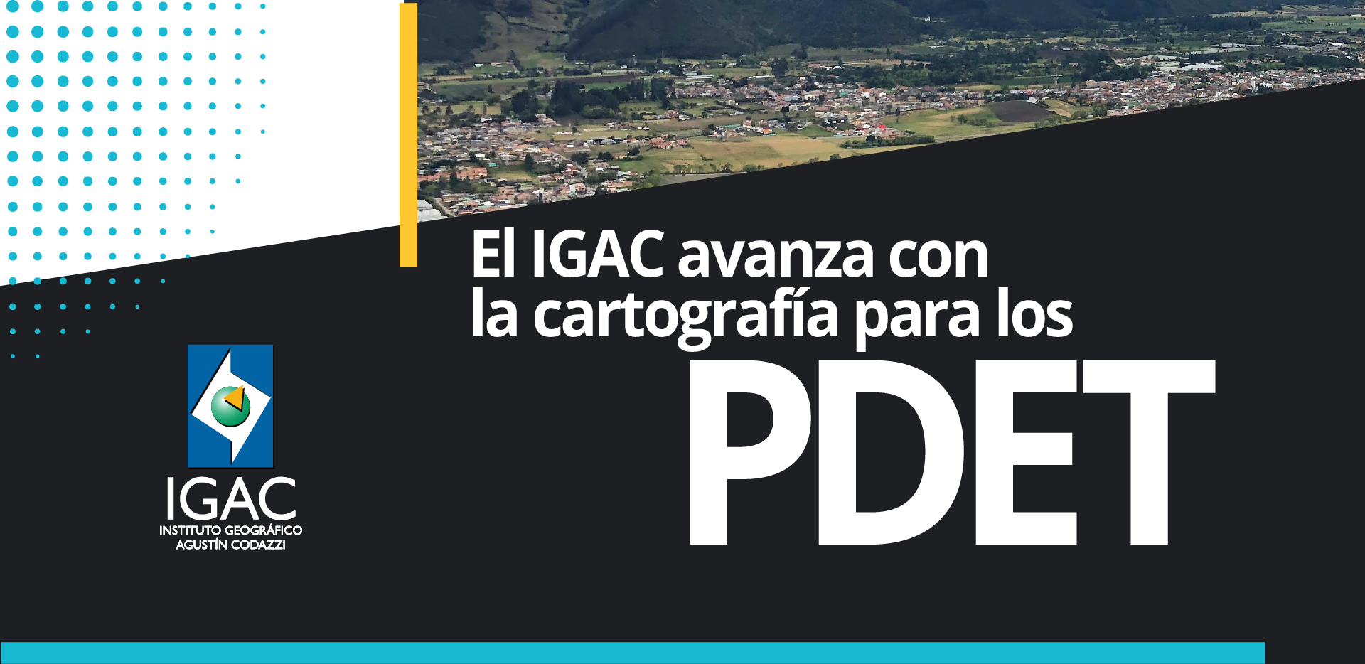 El IGAC avanza con la cartografía para los PDET